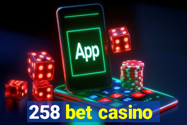 258 bet casino